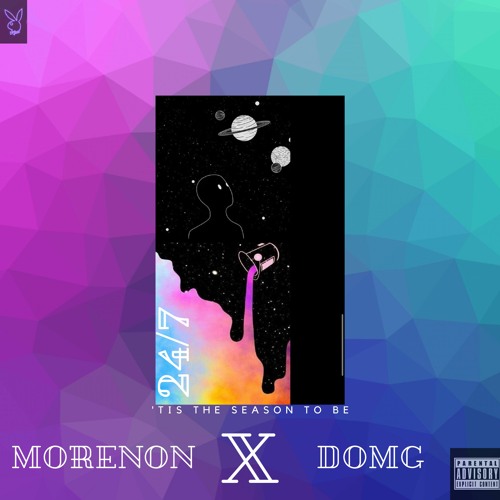 24/7 - DOMG ft. ItzMORENON  (Explicit) 😜💕