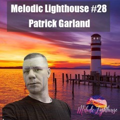 Patrick Garland - Melodic Lighthouse #28 (05.30.24)