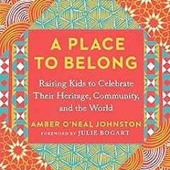 $Epub# A Place to Belong: Celebrating Diversity and Kinship in the Home and Beyond BY Amber O'N