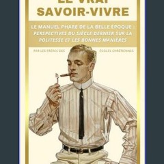 Read PDF ⚡ Le Vrai Savoir-Vivre: Le manuel phare de la belle époque : Perspectives du siècle derni
