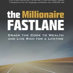 [VIEW] [EBOOK EPUB KINDLE PDF] The Millionaire Fastlane: Crack the Code to Wealth and
