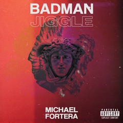 Michael Fortera - Badman Jiggle (FREE DOWNLOAD)