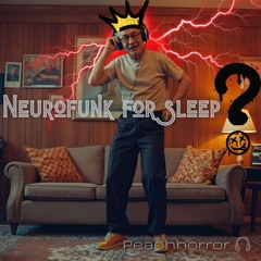 Neurofunk For Sleep