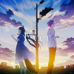 Ever - 戌亥とこ&渡会雲雀