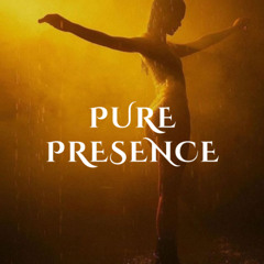 PURE PRESENCE