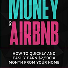 DOWNLOAD KINDLE 📘 Make Money On Airbnb: How To Quickly And Easily Earn $2,500 A Mont