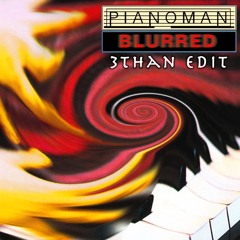 Pianoman - Blurred (3than 2023 Edit) [FREE DOWNLOAD]