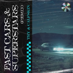 TRY, Calfskin - Fast Cars & Superstars (Remix)