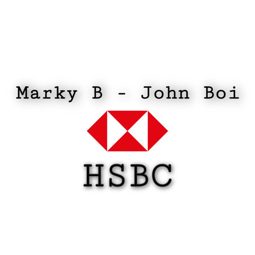 Marky B x John Boi - HSBC