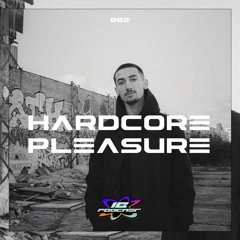 Impulsive Behavior Podcast 002 - Hardcore Pleasure