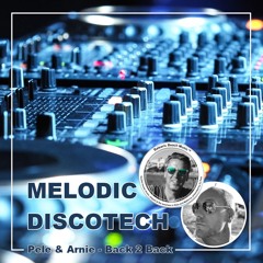 Melodic Discotech_Pele & Arnie´s Back 2 Back Session