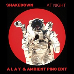 FREE DL : Shakedown - At Night (ALAY & Ambient Pino edit)