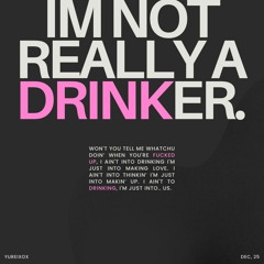 I'm Not Really A Drinker @YureiXoX