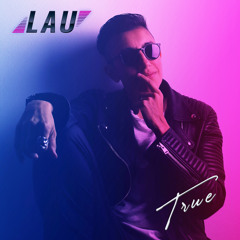LAU - True (Original Mix)