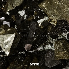 PREMIERE: Furia - Lose Your Love [XTR Records]
