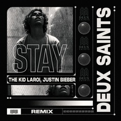 The Kid LAROI, Justin Bieber - Stay (Deux Saints Remix) **FREE DOWNLOAD**