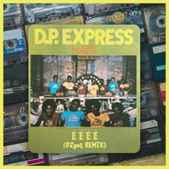 DP Express - E E E E (DZgot Remix)