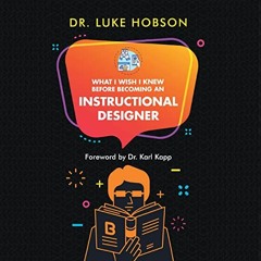 VIEW EPUB 📩 What I Wish I Knew Before Becoming an Instructional Designer by  Luke Ho