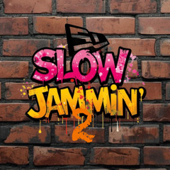 SlowJammin’ 2