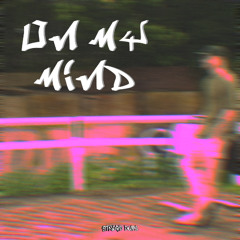 On my mind