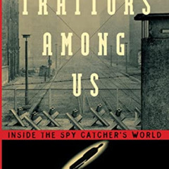 [Get] EPUB 💛 Traitors Among Us: Inside the Spy Catcher's World by  Stuart A. Herring