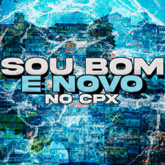 SOU BOM E NOVO , NO CPX ( PROD.DJ VT AGUILAR ) LIGHT