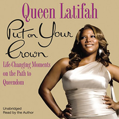 [VIEW] KINDLE 📑 Put on Your Crown: Life-Changing Moments on the Path to Queendom by