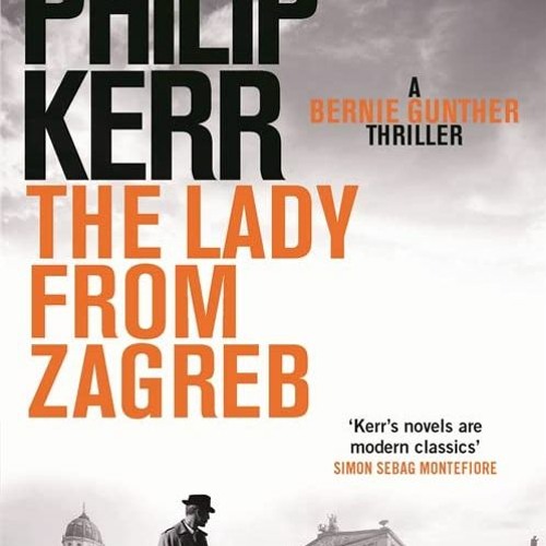 [PDF] ✔️ eBooks The Lady From Zagreb Bernie Gunther Thriller 10
