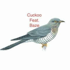 Cuckoo Feat. Baze (Prod. Nastylgia and PJ Pipe It Up)