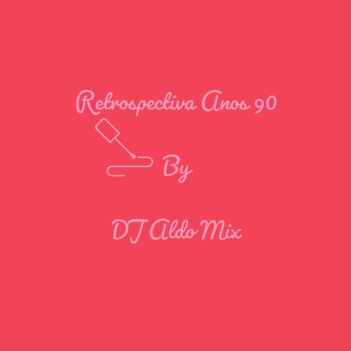 Stream Retrospectiva Anos 90 Ed. 2021 by Aldo Alves | Listen online for ...