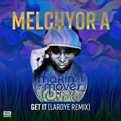 Melchyor A - Get it (Laroye Remix) Makin' Moves Records