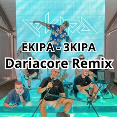 EKIPA - 3KIPA Dariacore remix