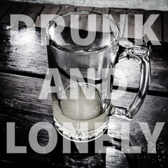 Drunk and Lonely (Original Mix)