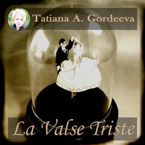 La Valse Triste (The Sad Waltz)