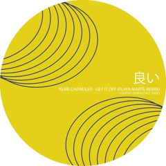 FREE DOWNLOAD: Kerri Chandler - Get It Off (Playa Marte Remix)