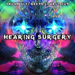 SKUNK HI FI MEETS CHARLY DUB - HEARING SURGERY ( ORIGINAL + PART 2 & part 3 DUB )