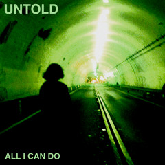 untold — all I can do