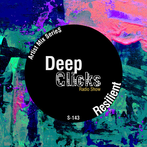 Deep Clicks Radio Show 143 - Resilient