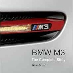 VIEW [PDF EBOOK EPUB KINDLE] BMW M3: The Complete Story by James Taylor 💌