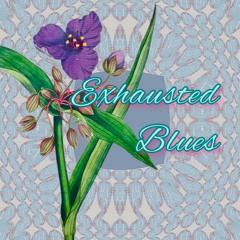 Exhausted Blues
