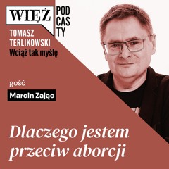 Dlaczego jestem przeciw aborcji? Wciąż tak myślę – podcast Tomasza Terlikowskiego, odc. 2