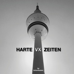 HARTE ZEITEN XV by Birkenlauber