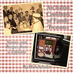 ✔read❤ An Italian Cookbook of Family Treasures: Stories and Recipes from a Lifetime