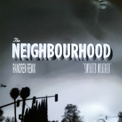 The Neighbourhood - Sweater Weather (Raindren Remix)