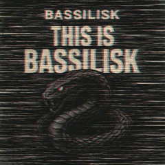 THIS IS BASSILISK