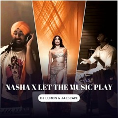 Nasha x Let The Music Play (Dj Lemon & JAZ Scape) Mashup.mp3