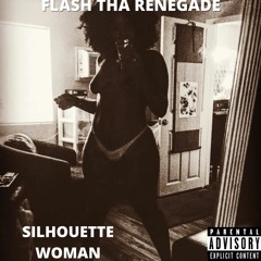 FLASH THA RENAGADE- SILHOUTTE WOMAN
