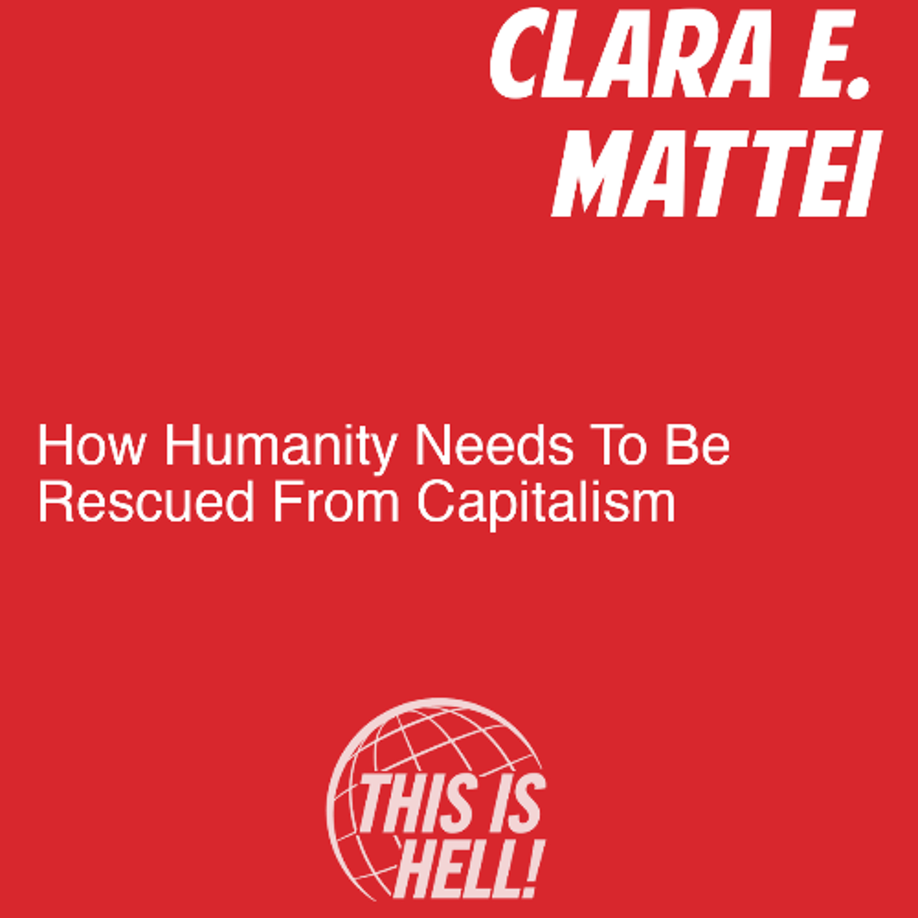 How Humanity Needs To Be Rescued From Capitalism / Clara E. Mattei