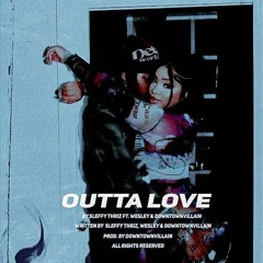 Outta Love w/DownTownVillain & Wesley