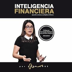 INTELIGENCIA FINANCIERA: Aprende a retener y multiplicar el dinero (Spanish Edition) BY: Aura C